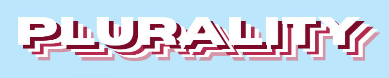 Rectangle banner with a baby blue background and pink and white text that reads: PLURALITY